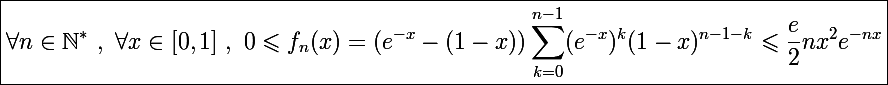 \Large \boxed{\forall n\in\mathbb N^*~,~\forall x\in[0,1]~,~0\leqslant f_n(x)=(e^{-x}-(1-x))\sum_{k=0}^{n-1}(e^{-x})^k(1-x)^{n-1-k}\leqslant\frac{e}{2}nx^2e^{-nx}}